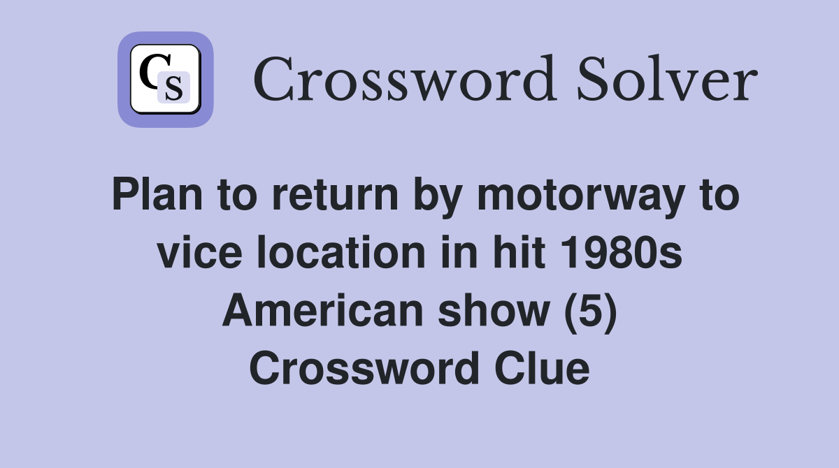Plan to return by motorway to vice location in hit 1980s American show